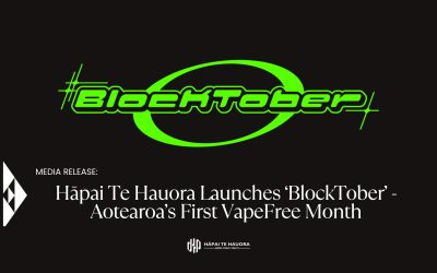 Hāpai Te Hauora Launches Blocktober – Aotearoa’s First VapeFree Month